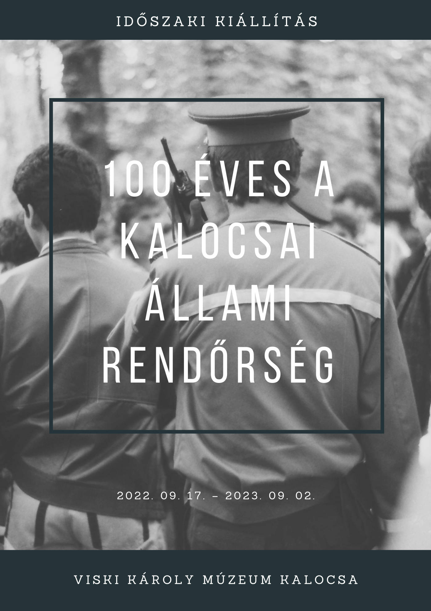 Időszaki Kiállítás 100 éves a Kalocsai Állami Rendőrség Viski Károly Múzeum Kalocsa